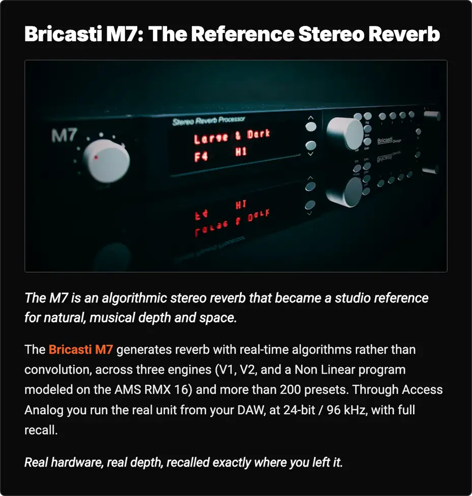 Gear card for the Bricasti M7 stereo reverb showing the unit's front panel: an algorithmic reverb with three engines (V1, V2, and a Non Linear program modeled on the AMS RMX 16) and more than 200 presets, available as real hardware run from your DAW through Access Analog at 24-bit/96 kHz with full recall.